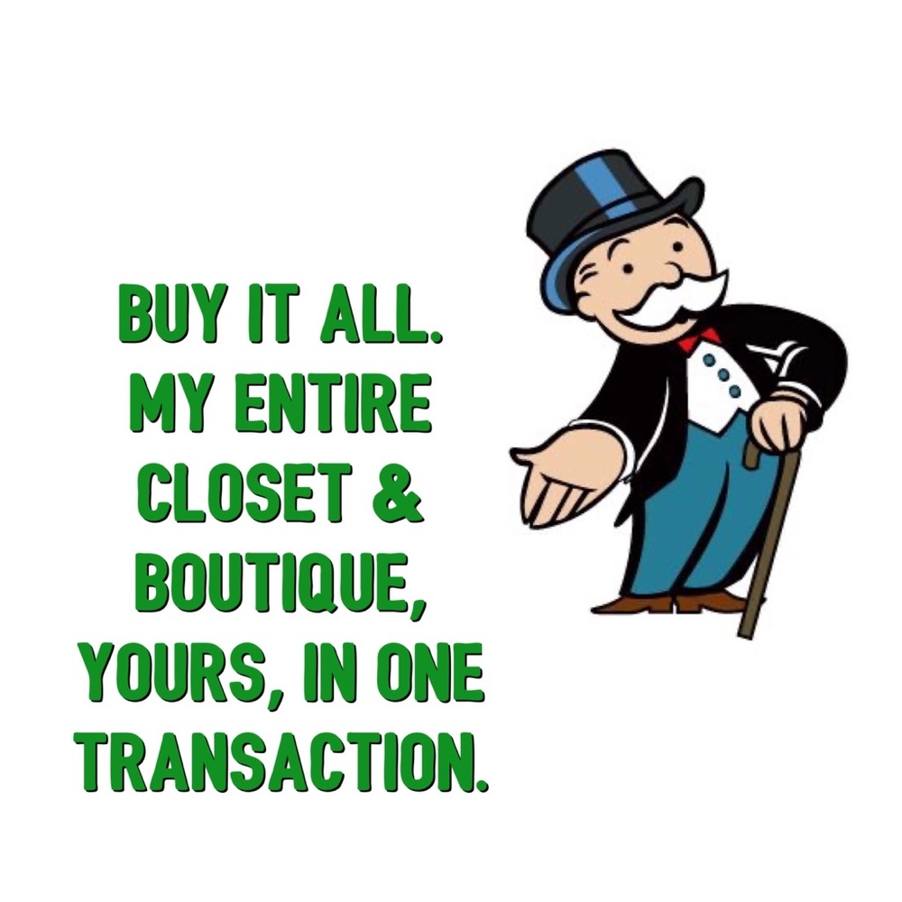Everything. My whole closet and boutique.